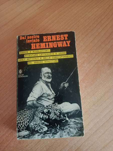 Dal nostro inviato Ernest Hemingway | Ernest Hemingway - Mondadori
