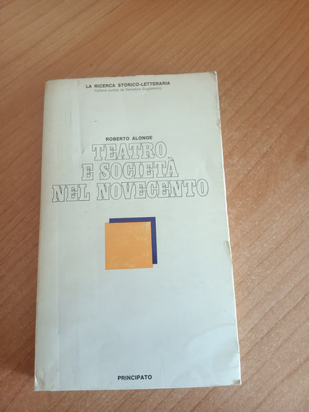 Teatro e società nel novecento | Roberto Alonge