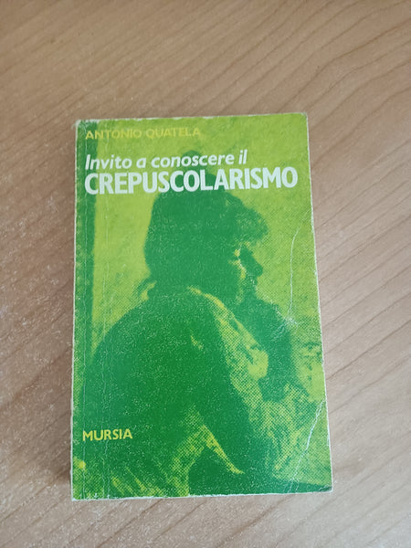 Invito a conoscere il Crepuscolarismo | Antonio Quatela