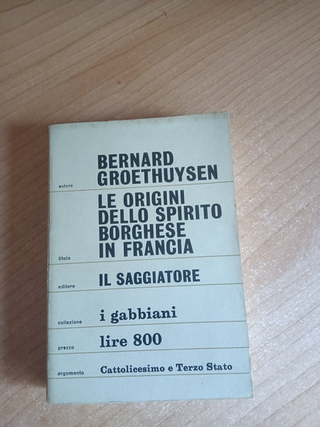Origini dello spirito borghese in Francia. I. La Chiesa e la borghesia | Bernard Groethuysen