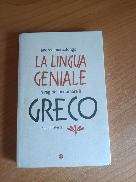 La lingua geniale. 9 ragioni per amare il greco | Andrea Marcolongo - Laterza