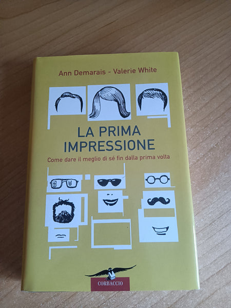La prima impressione. Come dare il meglio di sé fin dalla prima volta | Ann Demarais; V. White