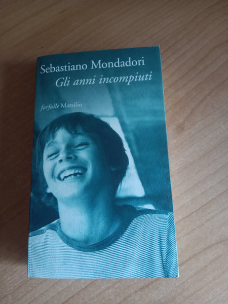 Gli anni incompiuti | Sebastiano Mondadori - Marsilio