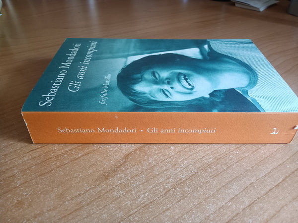 Gli anni incompiuti | Sebastiano Mondadori - Marsilio