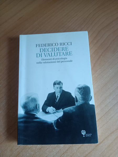 Decidere di valutare. Elementi di psicologia nella valutazione del personale | Federico Ricci