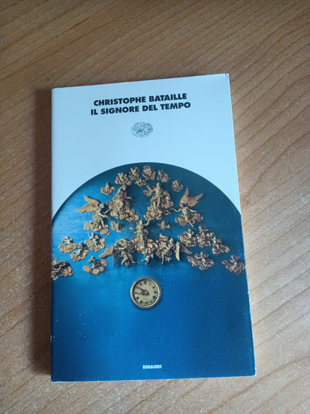 Il signore del tempo | Christophe Bataille - Einaudi