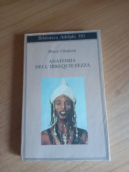 Anatomia dell’irrequietezza | Chatwin Bruce - Adelphi