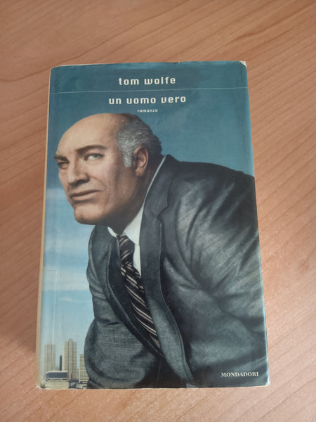 Un uomo vero | Tom Wolfe - Mondadori
