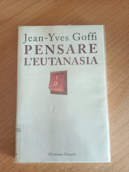 Pensare l’eutanasia | Jean Yves Goffi - Einaudi