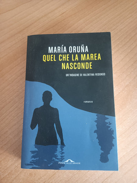 Quel che la marea nasconde. Un’indagine di Valentina Redondo | María Oruña - Ponte alle grazie