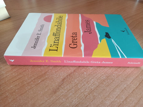 L’inaffondabile Greta James | Jennifer E. Smith - Feltrinelli