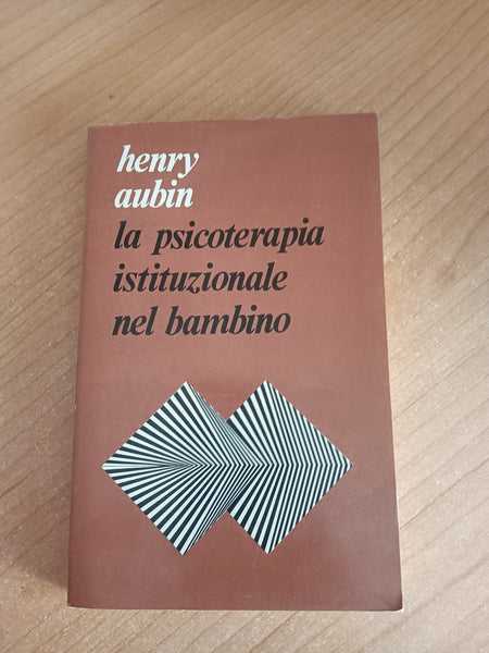 La psicoterapia istituzionale nel bambino | Henry Aubin