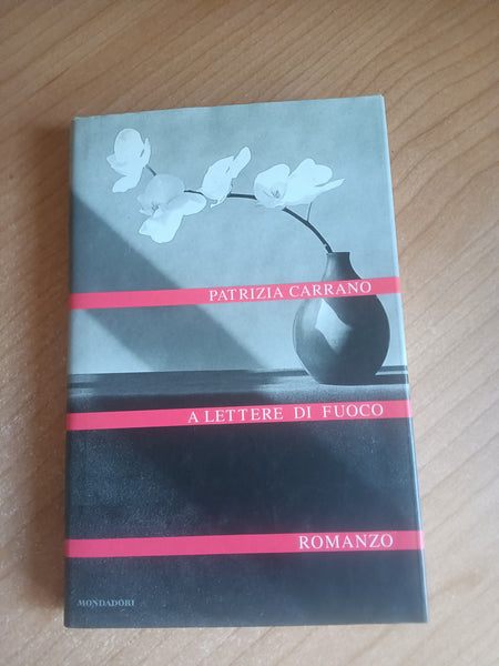 A lettere di fuoco | Patrizia Carrano - Mondadori