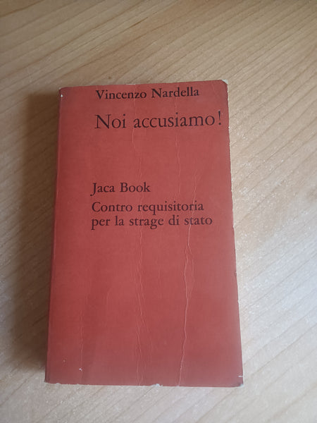 Noi accusiamo! Contro requisitoria per le stragi di stato | Nardella Vincenzo