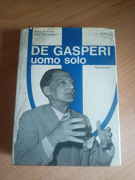 De Gasperi, uomo solo | Maria Romana; Catti De Gasperi - Mondadori
