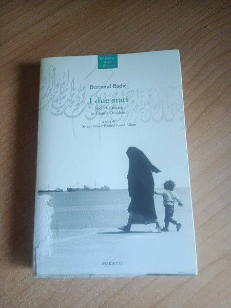 I due stati. Società e potere in Islam ed in Occidente | Badie Bertrand