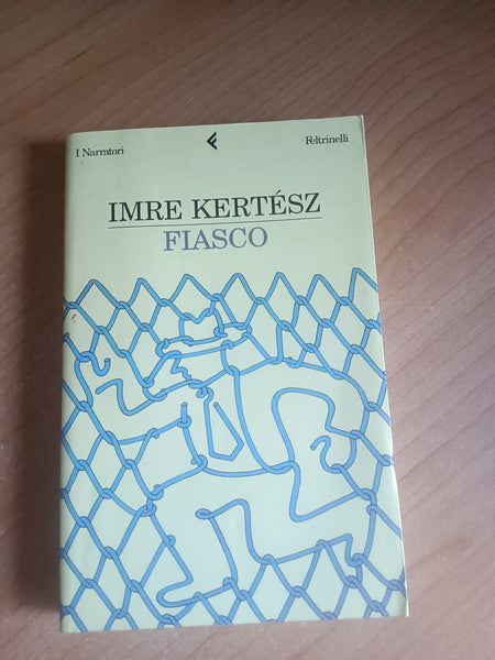 Fiasco | Imre Kertész - Feltrinelli