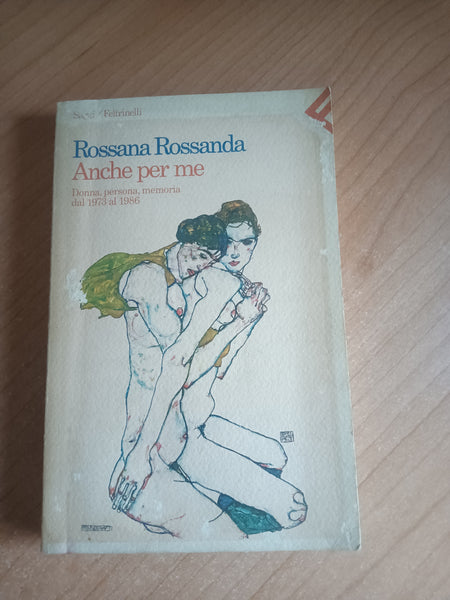 Anche per me. Donna, persona, memoria dal 1973 al 1986 | Rossanda Rossana - Feltrinelli