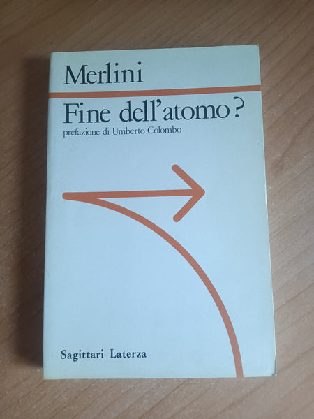 Fine dell’atomo? Passato e futuro delle applicazioni civili e militari dell’energia nucleare | Cesare Merlini - Laterza