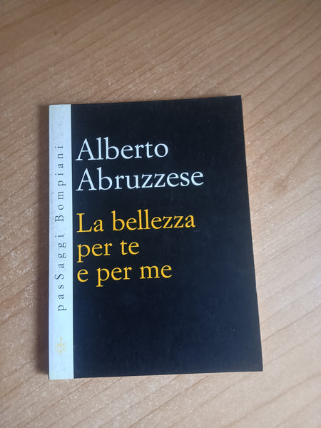 La bellezza per te e per me | Alberto Abruzzese - Bompiani