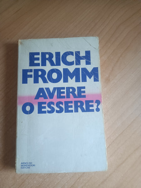 Avere o essere? | Erich Fromm - Mondadori