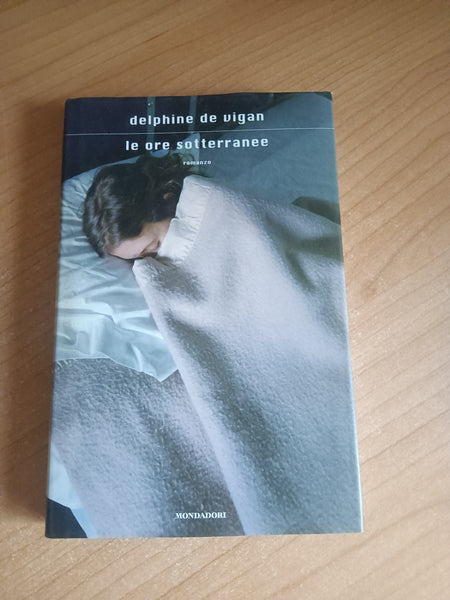 Le ore Sotterranee | Delphine De Vigan - Mondadori