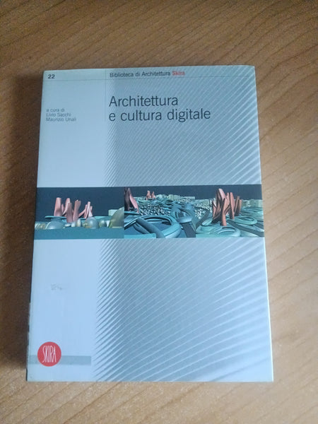 Architettura e cultura digitale | L. Sacchi, M. Unali