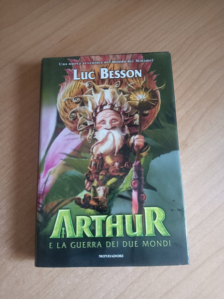 Arthur e la Guerra dei due Mondi | Luc Besson - Mondadori