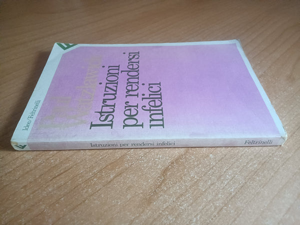 Istruzioni per rendersi infelici | Paul Watzlawick - Feltrinelli