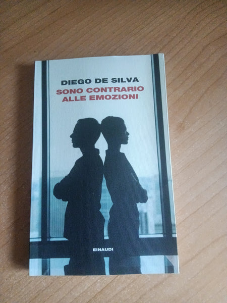 Sono contrario alle emozioni | Diego De Silva - Einaudi