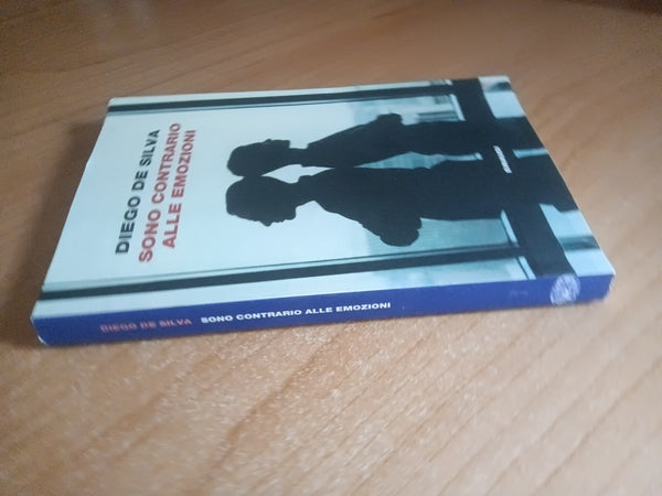 Sono contrario alle emozioni | Diego De Silva - Einaudi