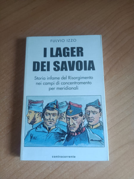 I lager dei Savoia. Stoia infame del Risorgimento | Fulvio Izzo