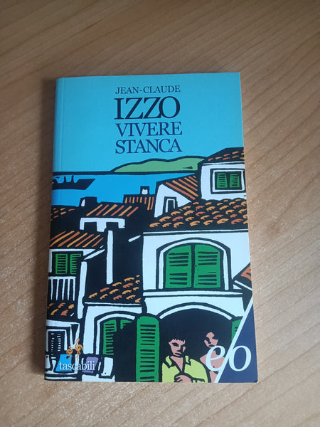 Vivere stanca | Jean-Claude Izzo - Edizioni e/o