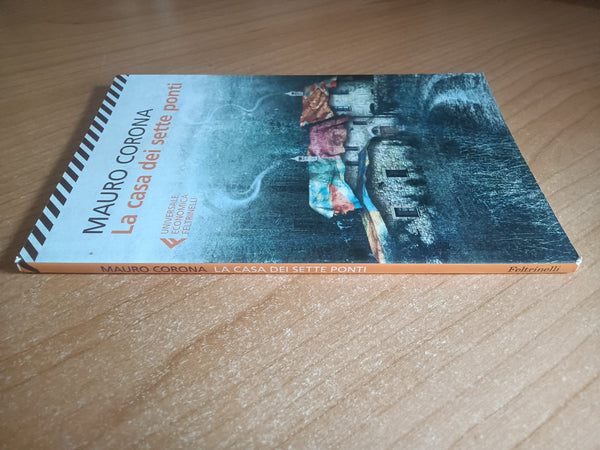 La casa dei sette ponti | Mauro Corona - Feltrinelli