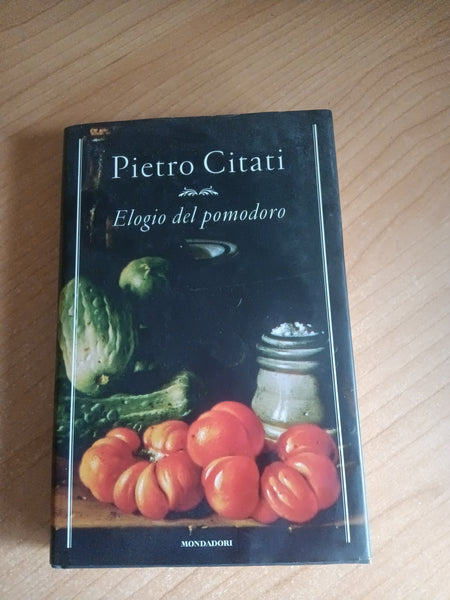 Elogio del pomodoro | Piero Citati - Mondadori