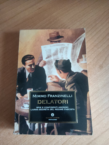 Delatori. Spie e confidenti anonimi: l’arma segreta del regime fascista | Mimmo Franzinelli - Mondadori