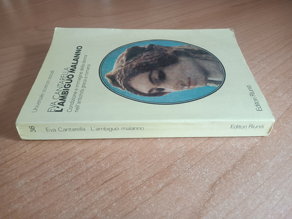 L’ambiguo malanno. Condizione e immagine della donna nell’antichità greca e romana | Eva Cantarella - Editori Riuniti