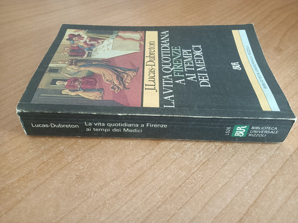 La vita quotidiana a Firenze ai tempi dei Medici | Dubreton - Rizzoli
