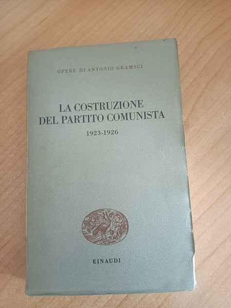 La costruzione del Partito Comunista 1923 - 1926 | Antonio Gramsci - Einaudi