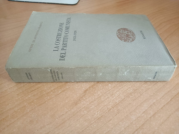 La costruzione del Partito Comunista 1923 - 1926 | Antonio Gramsci - Einaudi