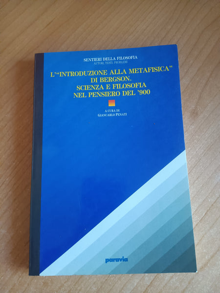 L’introduzione alla metafisica di Bergson. Scienza e filosofia nel pensiero del ’900 | Giancarlo Penati, a cura di