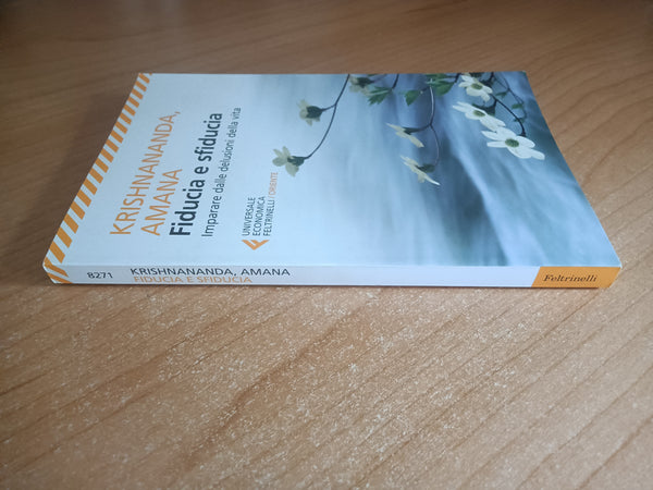 Fiducia e sfiducia. Imparare dalle delusioni della vita | Krishnananda Amana - Feltrinelli