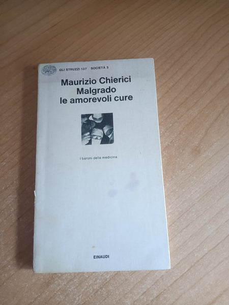 Malgrado le amorevoli cure | Maurizio Chierici - Einaudi