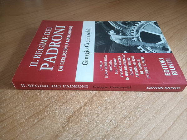 Il regime dei padroni da Berlusconi a Marchionne | Giorgio Cremaschi - Editori riuniti