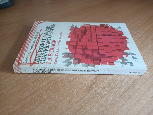 La strage. Piazza Fontana. Verità e memoria | Maurizio Dianese; Gianfranco Bettin - Feltrinelli