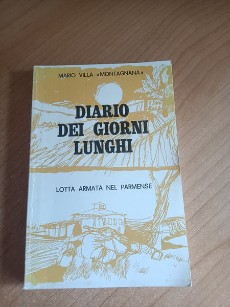 Diario dei giorni lunghi. Lotta armata nel parmense | Mario Villa Montagnana