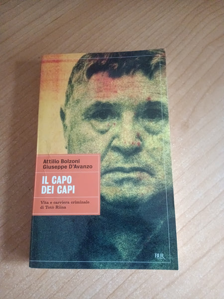 Il capo dei capi | A. Bolzoni; G, D’Avanzo - Rizzoli