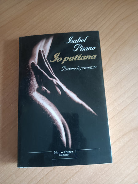 Io puttana. Parlano le prostitute | Isabel Pisano - Marco Tropea