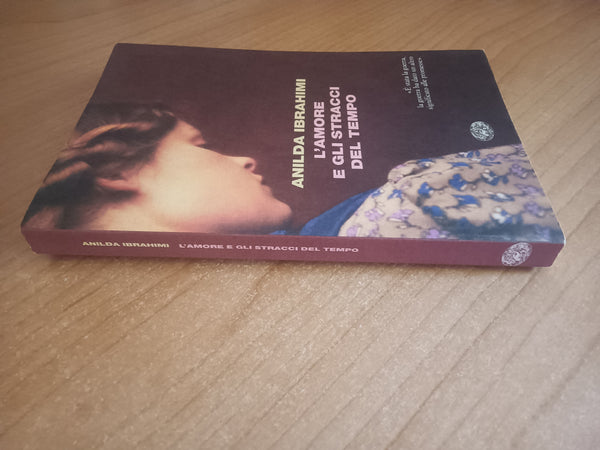 L’amore e gli stracci del tempo | Anilda Ibrahimi - Einaudi