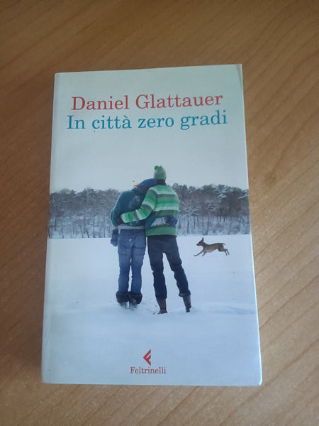 In città zero gradi | Daniel Glattauer - Feltrinelli